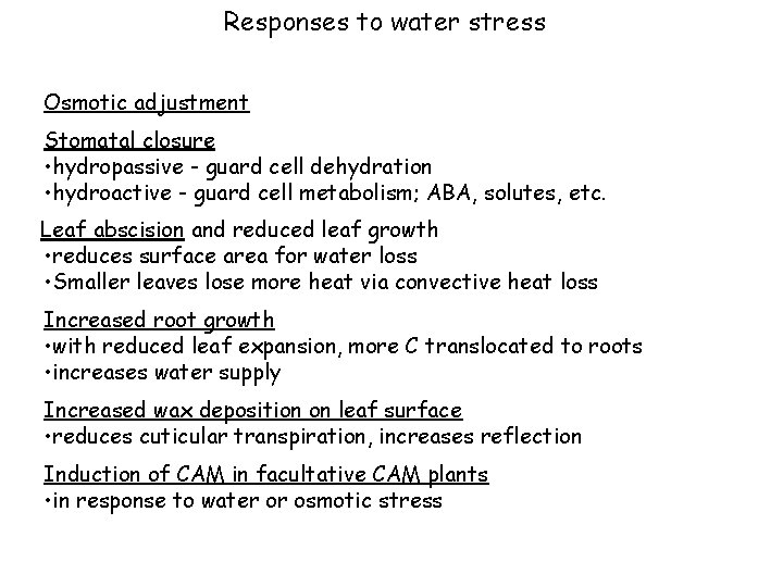 Responses to water stress Osmotic adjustment Stomatal closure • hydropassive - guard cell dehydration