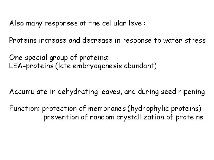 Also many responses at the cellular level: Proteins increase and decrease in response to