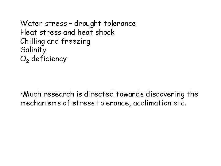 Water stress – drought tolerance Heat stress and heat shock Chilling and freezing Salinity