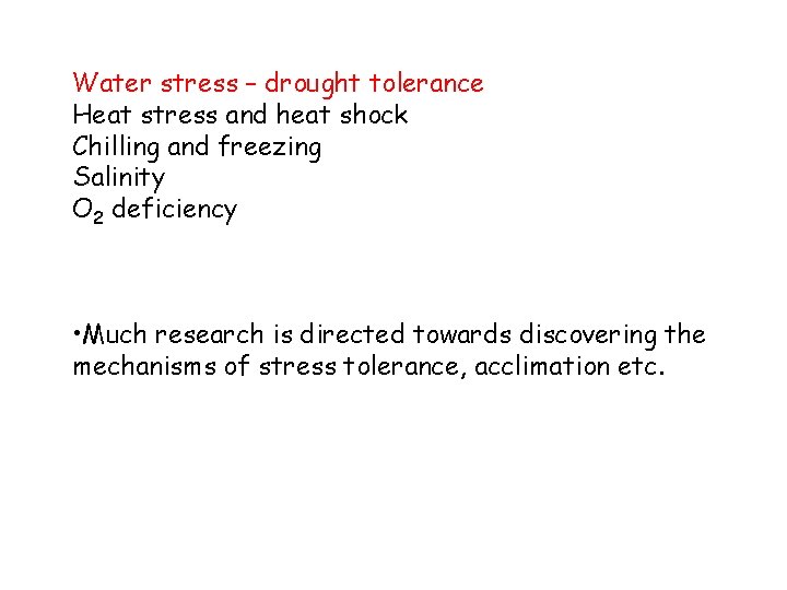 Water stress – drought tolerance Heat stress and heat shock Chilling and freezing Salinity