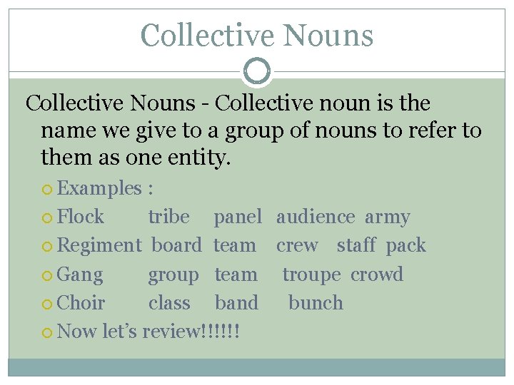 Collective Nouns - Collective noun is the name we give to a group of