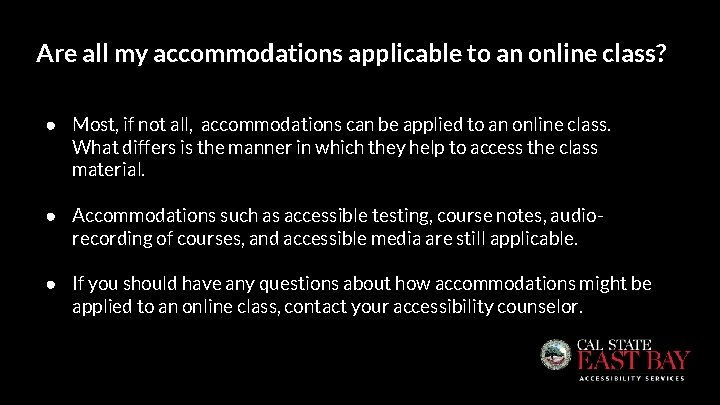 Are all my accommodations applicable to an online class? ● Most, if not all,