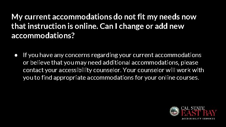 My current accommodations do not fit my needs now that instruction is online. Can