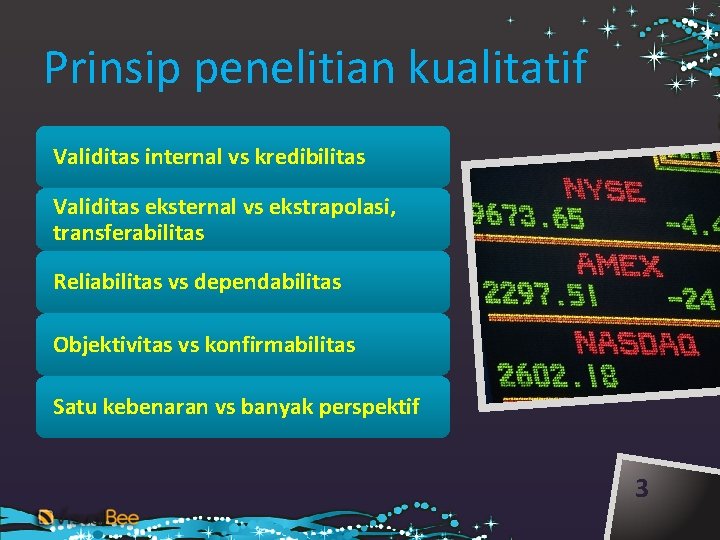 Prinsip penelitian kualitatif Validitas internal vs kredibilitas Validitas eksternal vs ekstrapolasi, transferabilitas Reliabilitas vs