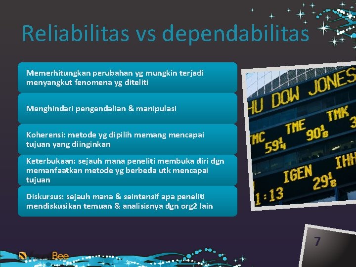 Reliabilitas vs dependabilitas Memerhitungkan perubahan yg mungkin terjadi menyangkut fenomena yg diteliti Menghindari pengendalian