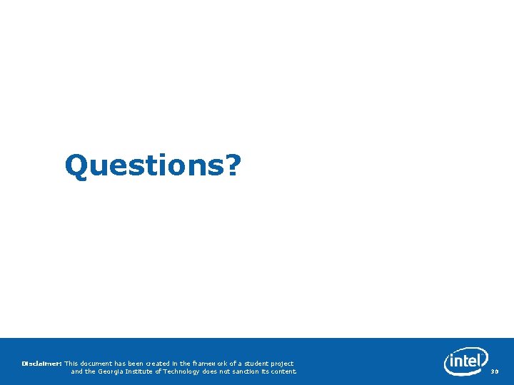Questions? Disclaimer: This document has been created in the framework of a student project
