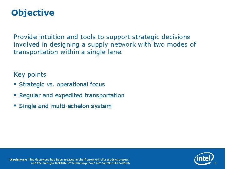 Objective Provide intuition and tools to support strategic decisions involved in designing a supply