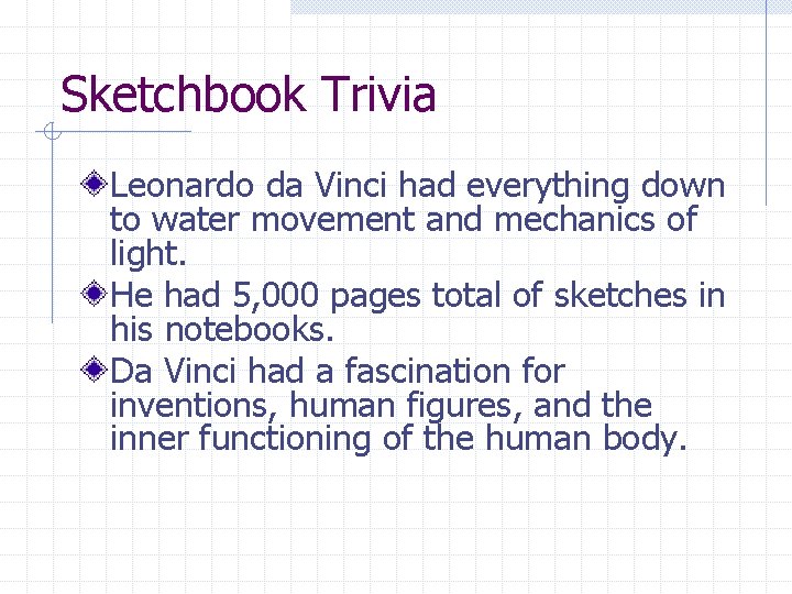 Sketchbook Trivia Leonardo da Vinci had everything down to water movement and mechanics of