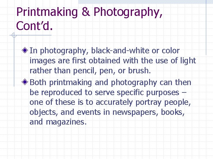 Printmaking & Photography, Cont’d. In photography, black-and-white or color images are first obtained with