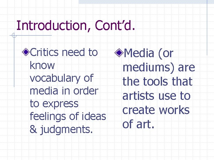 Introduction, Cont’d. Critics need to know vocabulary of media in order to express feelings