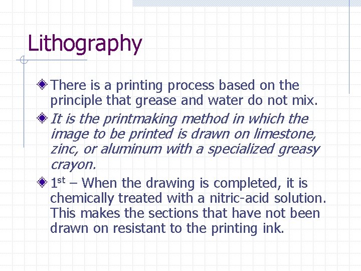 Lithography There is a printing process based on the principle that grease and water