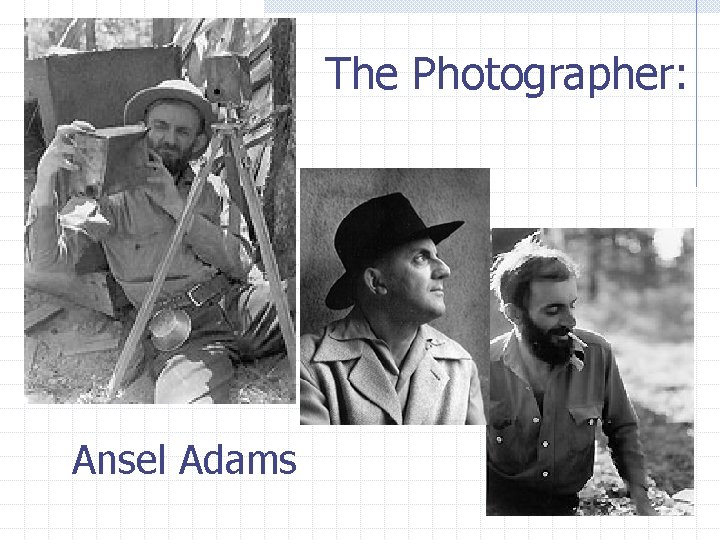 The Photographer: Ansel Adams 