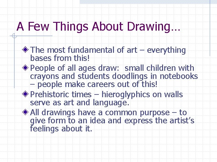 A Few Things About Drawing… The most fundamental of art – everything bases from
