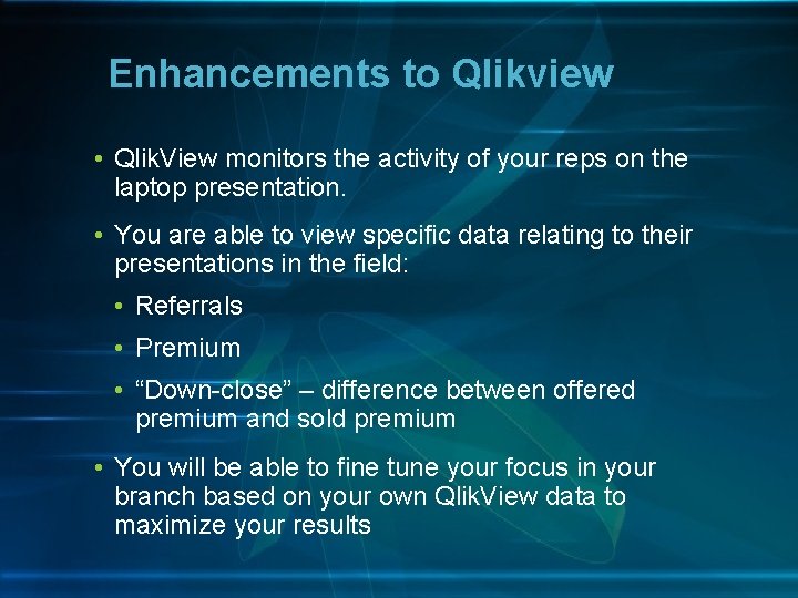 Enhancements to Qlikview • Qlik. View monitors the activity of your reps on the