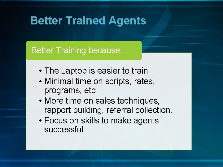 Better Trained Agents Better Training because… • The Laptop is easier to train •