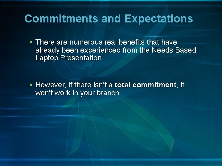 Commitments and Expectations • There are numerous real benefits that have already been experienced