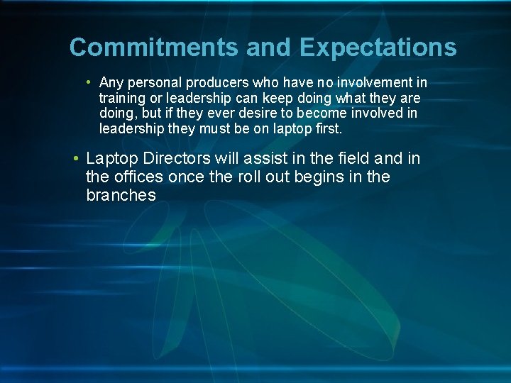 Commitments and Expectations • Any personal producers who have no involvement in training or
