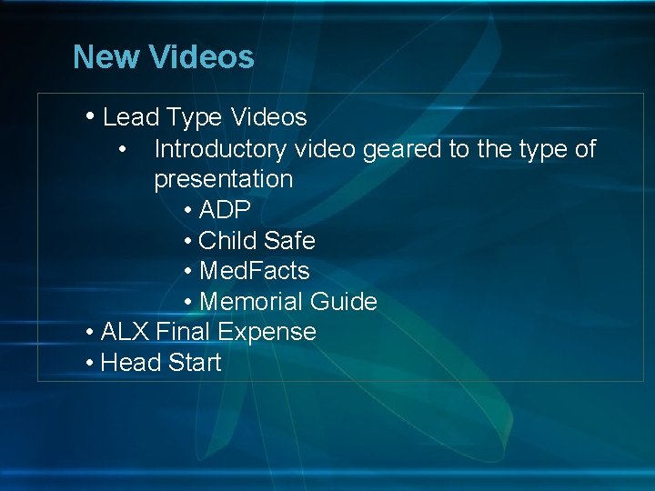 New Videos • Lead Type Videos • Introductory video geared to the type of