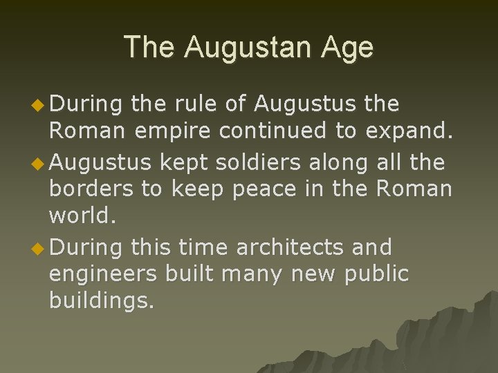 The Augustan Age u During the rule of Augustus the Roman empire continued to