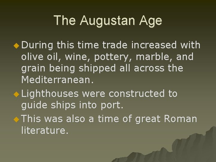 The Augustan Age u During this time trade increased with olive oil, wine, pottery,