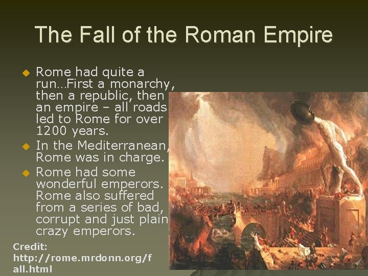 The Fall of the Roman Empire u u u Rome had quite a run…First