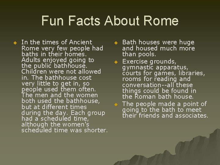 Fun Facts About Rome u In the times of Ancient Rome very few people