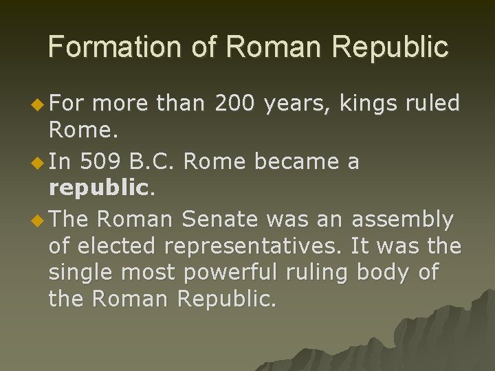 Formation of Roman Republic u For more than 200 years, kings ruled Rome. u