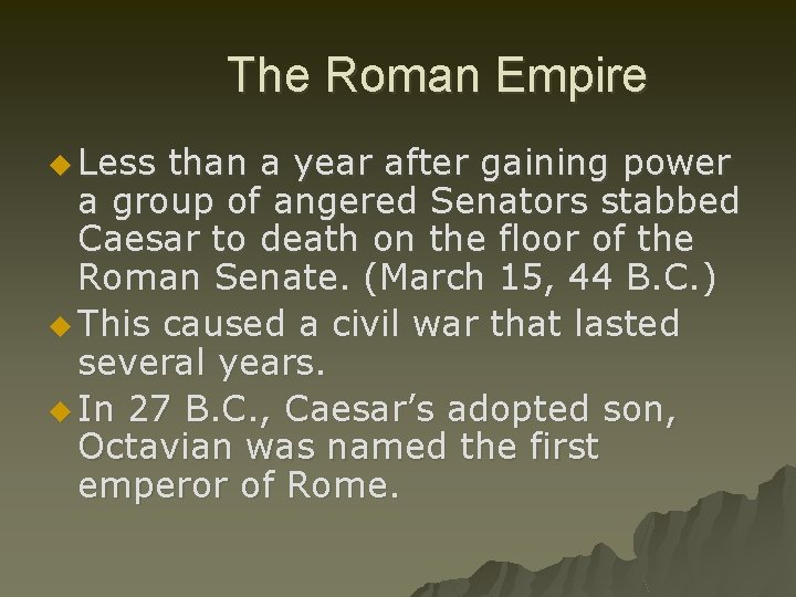 The Roman Empire u Less than a year after gaining power a group of