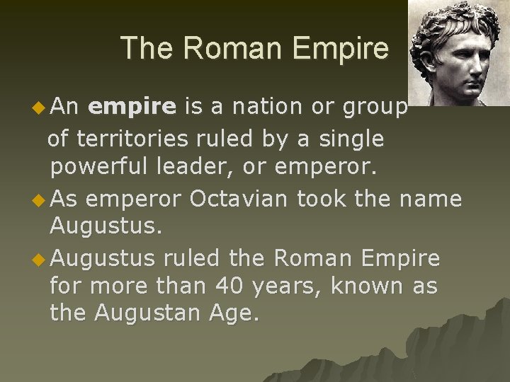 The Roman Empire u An empire is a nation or group of territories ruled