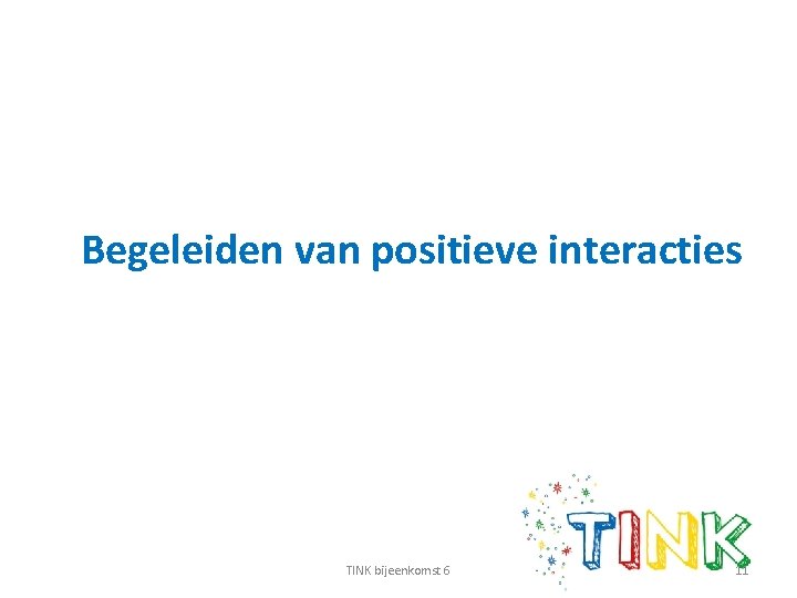 Begeleiden van positieve interacties TINK bijeenkomst 6 11 