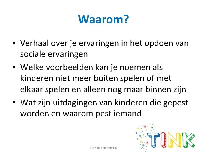 Waarom? • Verhaal over je ervaringen in het opdoen van sociale ervaringen • Welke
