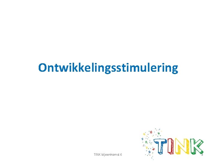 Ontwikkelingsstimulering TINK bijeenkomst 6 3 