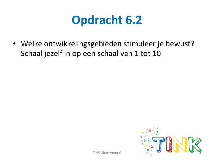 Opdracht 6. 2 • Welke ontwikkelingsgebieden stimuleer je bewust? Schaal jezelf in op een