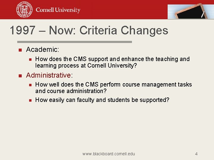 1997 – Now: Criteria Changes Academic: How does the CMS support and enhance the