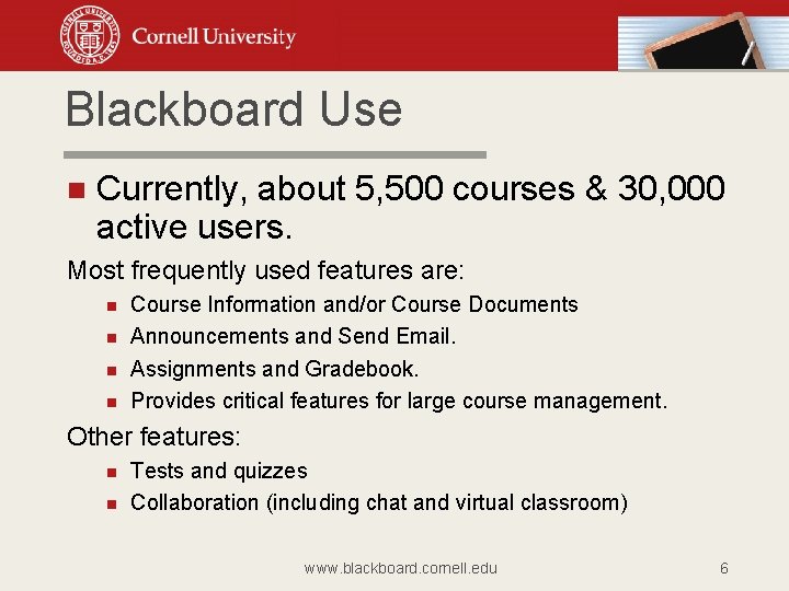 Blackboard Use Currently, about 5, 500 courses & 30, 000 active users. Most frequently