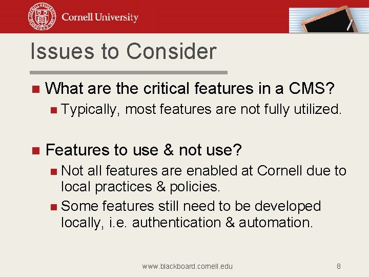 Issues to Consider What are the critical features in a CMS? Typically, most features