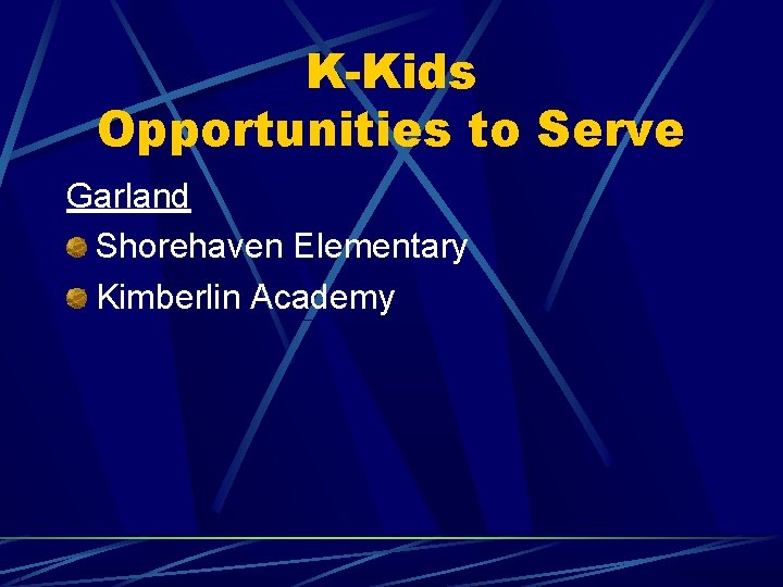 K-Kids Opportunities to Serve Garland Shorehaven Elementary Kimberlin Academy 