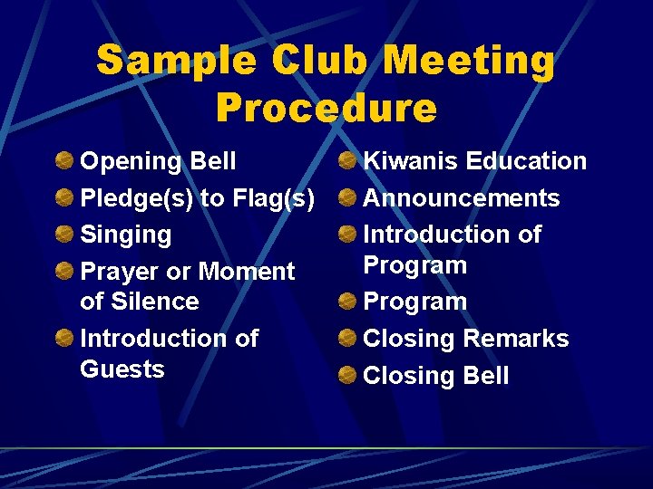 Sample Club Meeting Procedure Opening Bell Pledge(s) to Flag(s) Singing Prayer or Moment of