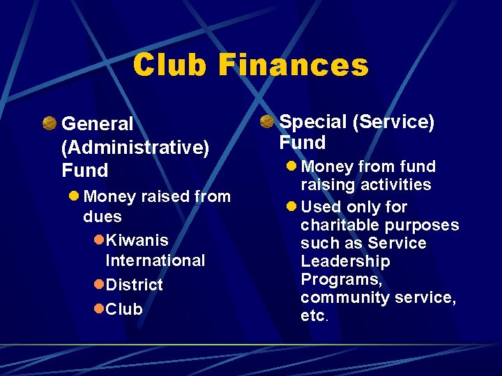 Club Finances General (Administrative) Fund Money raised from dues Kiwanis International District Club Special