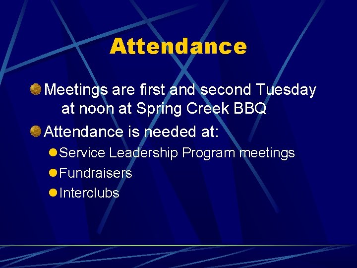 Attendance Meetings are first and second Tuesday at noon at Spring Creek BBQ Attendance