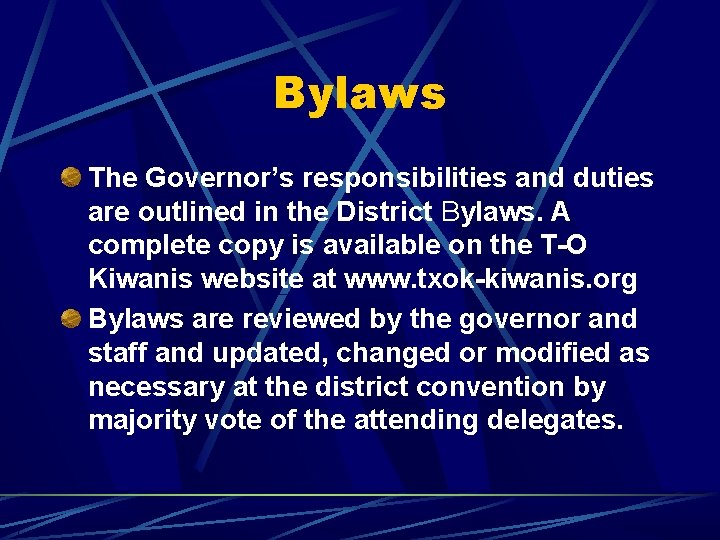 Bylaws The Governor’s responsibilities and duties are outlined in the District Bylaws. A complete