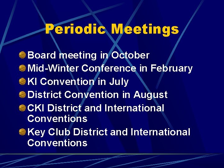 Periodic Meetings Board meeting in October Mid-Winter Conference in February KI Convention in July