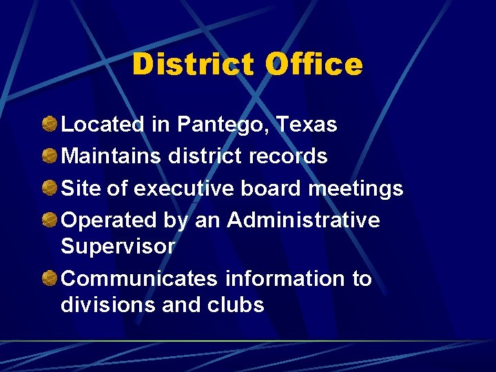 District Office Located in Pantego, Texas Maintains district records Site of executive board meetings