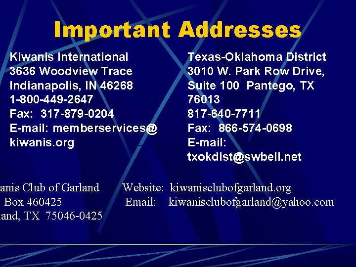 Important Addresses Kiwanis International 3636 Woodview Trace Indianapolis, IN 46268 1 -800 -449 -2647