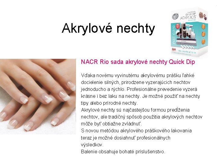 Akrylové nechty NACR Rio sada akrylové nechty Quick Dip Vďaka novému vyvinutému akrylovému prášku