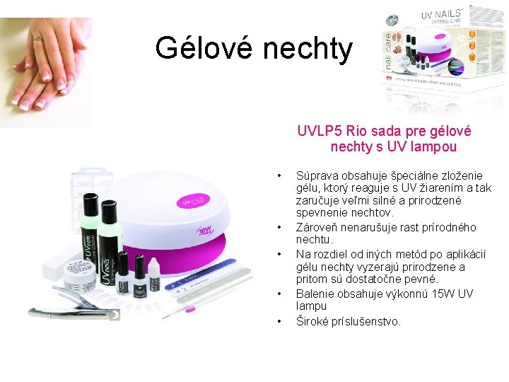 Gélové nechty UVLP 5 Rio sada pre gélové nechty s UV lampou • •