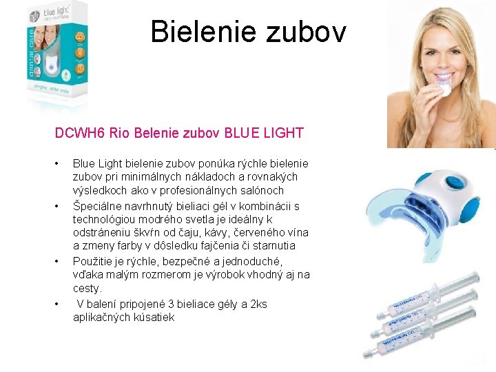Bielenie zubov DCWH 6 Rio Belenie zubov BLUE LIGHT • • Blue Light bielenie