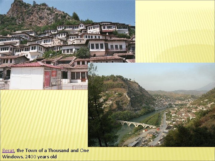 Berat, the Town of a Thousand One Windows. 2400 years old 