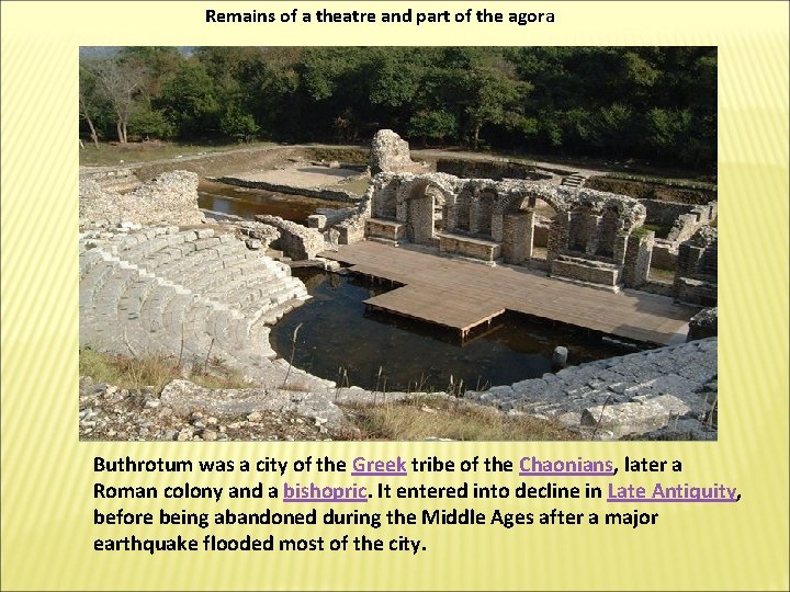 Remains of a theatre and part of the agora Buthrotum was a city of