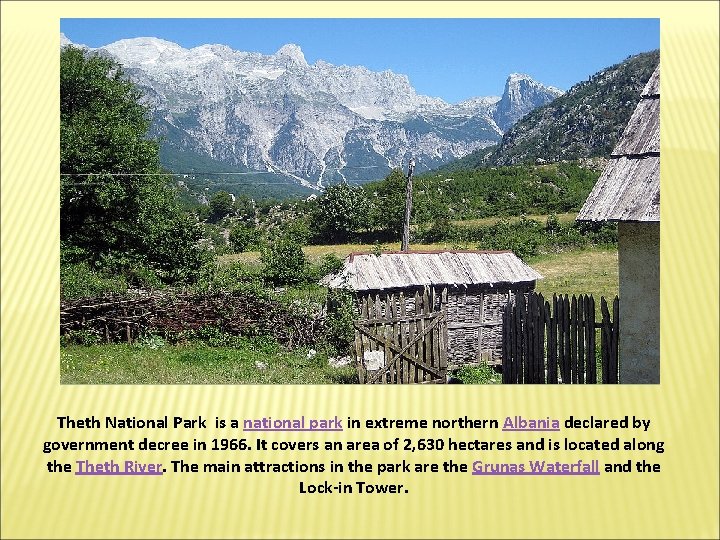 Theth National Park is a national park in extreme northern Albania declared by government